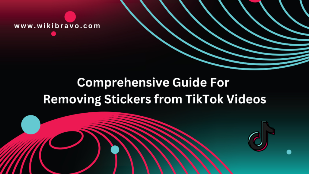 Comprehensive Guide For Removing Stickers from TikTok Videos