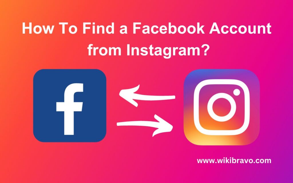 Easy Guide for How To Find a Facebook Account from Instagram