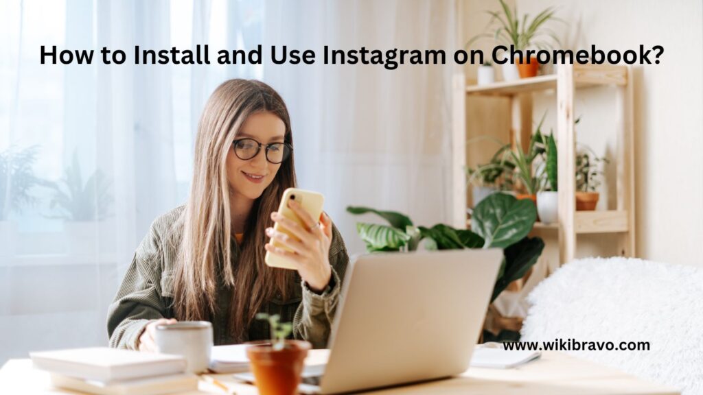 How to Install and Use Instagram on Chromebook